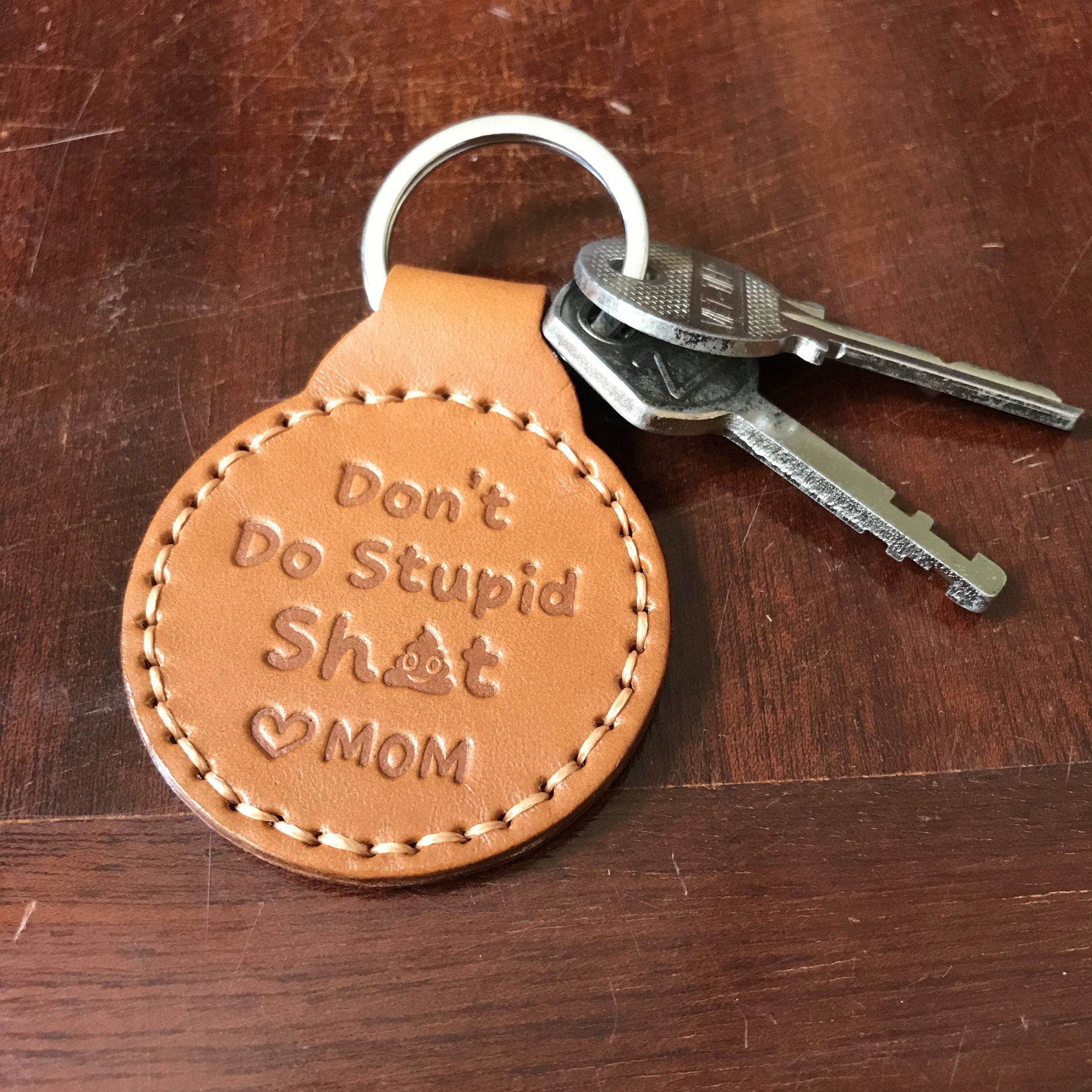 Keychain - Don't Do Dumb Sh*t! – Forever Lasered Memories